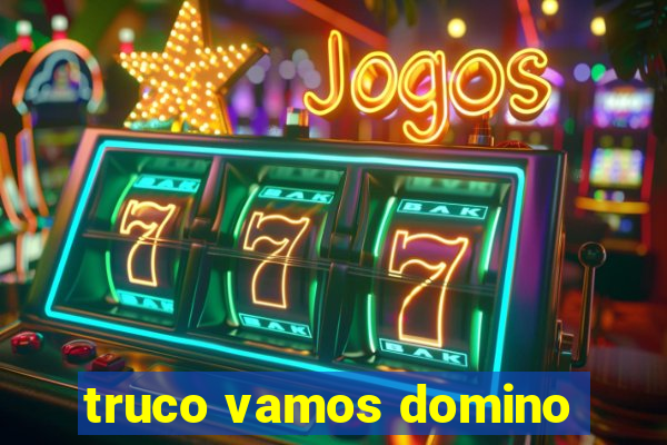 truco vamos domino